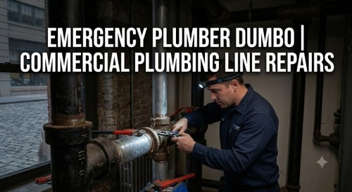 Emergency Plumber DUMBO | Commercial Plumbing Line Repairs